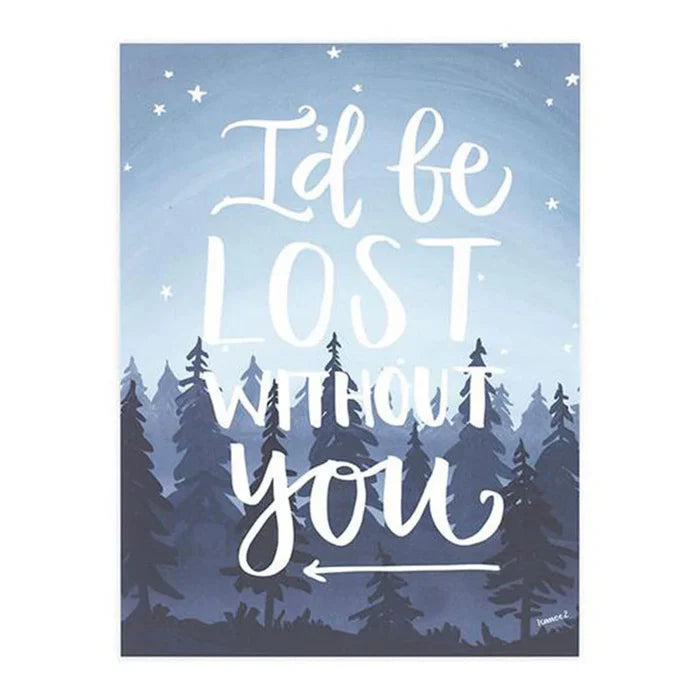 I’d Be Lost Without You Art Print